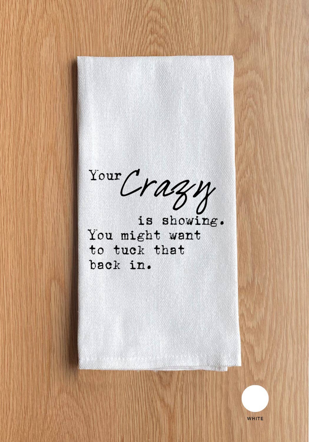 Your Crazy Is Showing. You Might Want To Tuck That Back In.