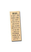 Hello! I'm your favorite book Wood Bookmark
