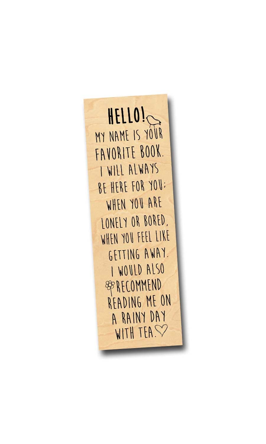 Hello! I'm your favorite book Wood Bookmark