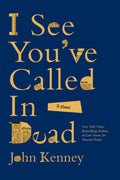 I See Youve Called in Dead