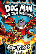 Dog Man: Big Jim Believes: A Graphic Novel (Dog Man #14)