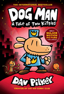 Dog Man: A Tale of Two Kitties: A Graphic Novel (Dog Man #3)