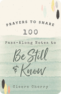 100 Pass-Along Notes to Be Still and Know: Prayers to Share