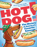 Hot Dog!: The History of America's Favorite Sausage