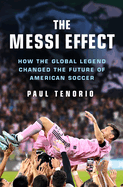 Messi Effect: How the Global Legend Changed the Future of American Soccer