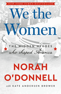 We the Women: The Hidden Heroes Who Shaped America